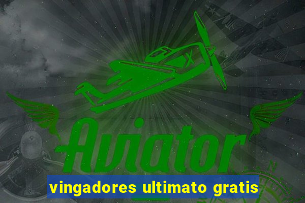 vingadores ultimato gratis